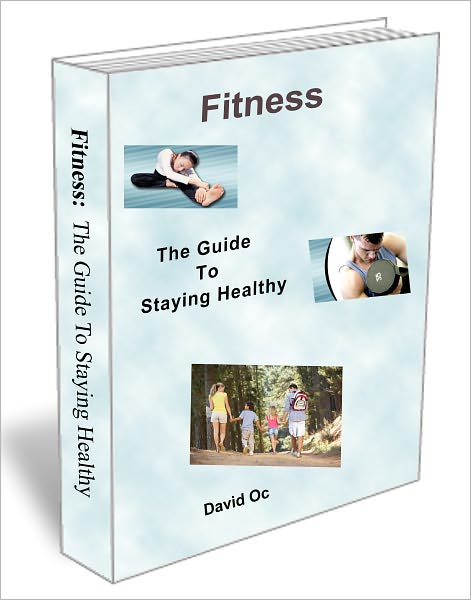 Fitness: The Guide to Staying Healthy
