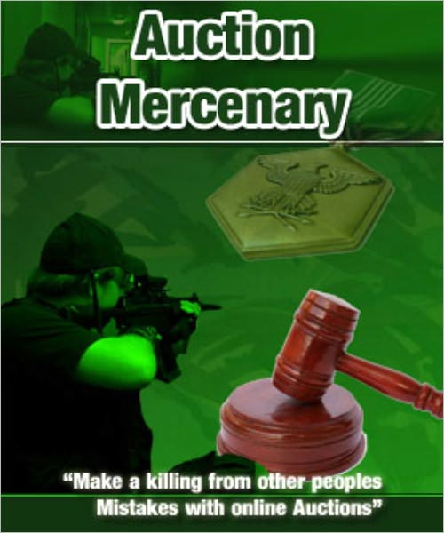 Auction Mercenary: Making a killing off the mistakes of others
