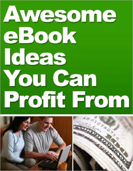 Awesome E-book Ideas You Can Profit From