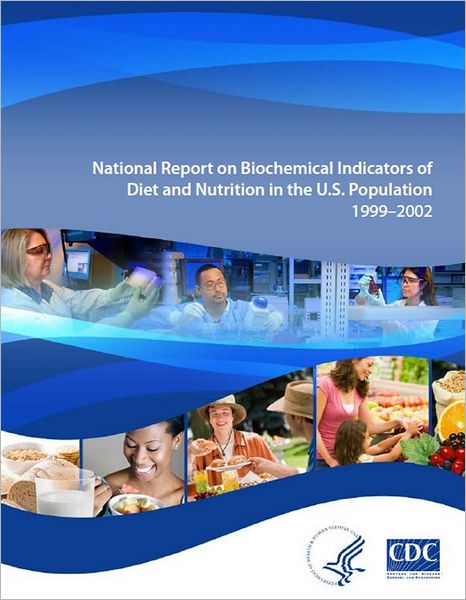 National Report on Biochemical Indicators of Diet and Nutrition in the U.S. Population 1999–2002