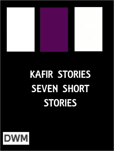 KAFIR STORIES SEVEN SHORT STORIES