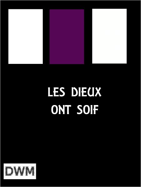 LES DIEUX ONT SOIF