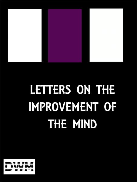 Letters on the Improvement of the Mind to Women
