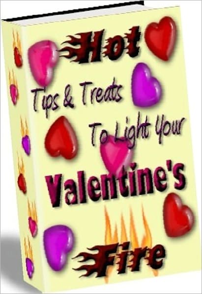 Hot Tips and Treats to light your valentine's fire - romantic ideas for valentine's day