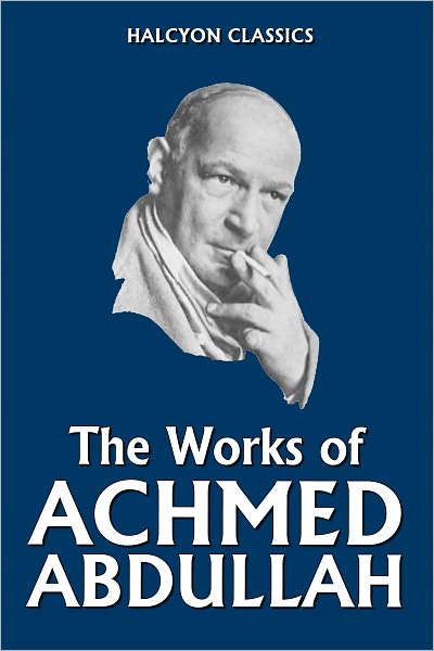 The Works of Achmed Abdullah