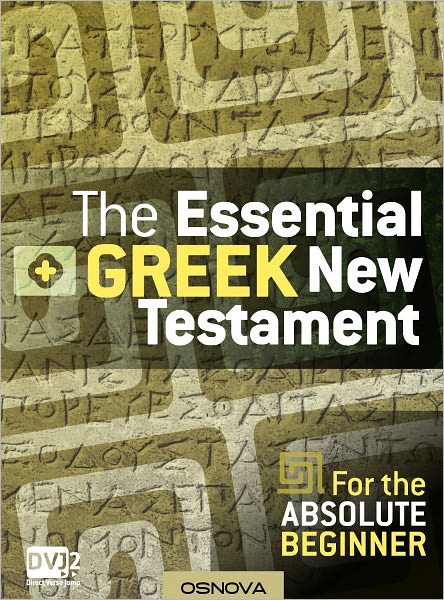 The Essential Greek New Testament For the Absolute Beginner