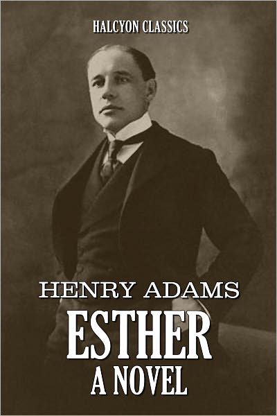 Esther: A Novel by Henry Adams