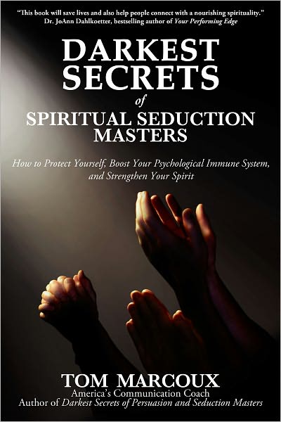 Darkest Secrets of Spiritual Seduction Masters: How to Protect Yourself, Boost Your Psychological Immune System and Strengthen Your Spirit