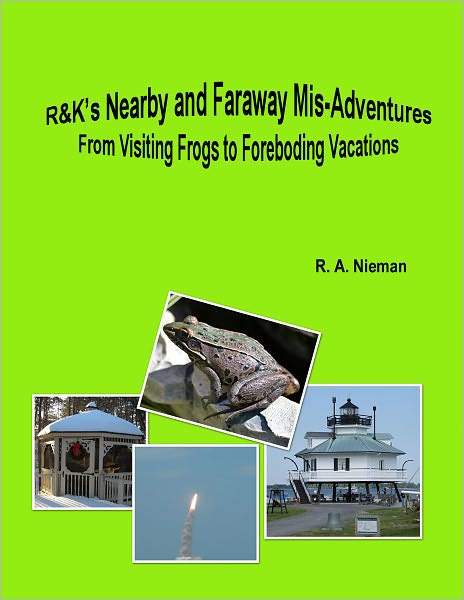 R&K's Nearby and Faraway Mis-Adventures