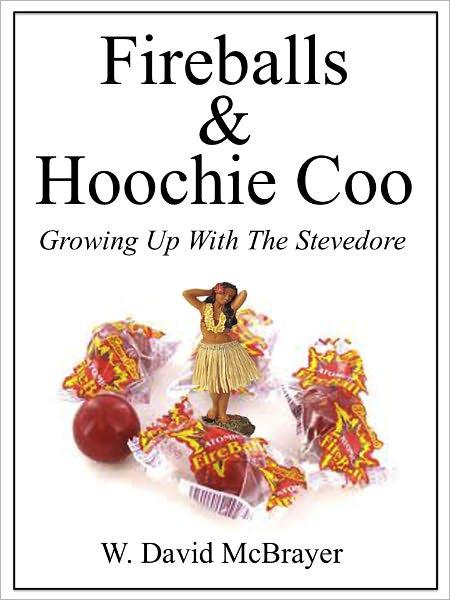 Fireballs & Hoochie Coo -- Growing Up With The Stevedore