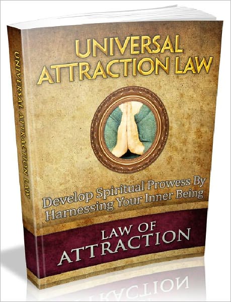 Universal Attraction Law - Develop Spiritual Prowess By Harnessing Your Inner Being