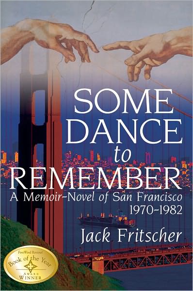 Some Dance to Remember: A Memoir-Novel of San Francisco 1970-1982