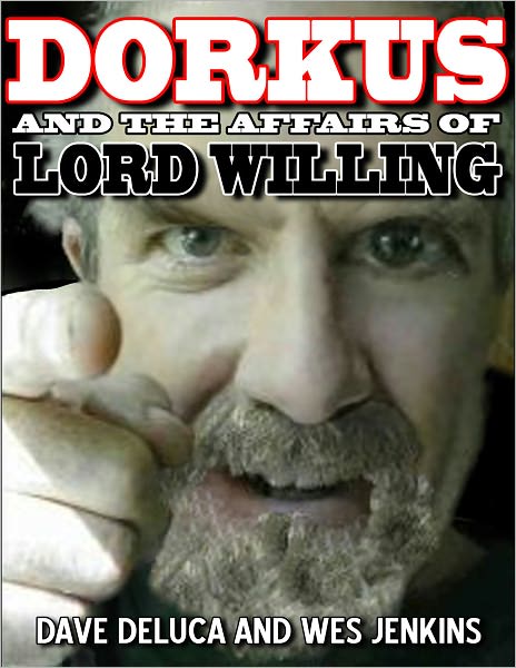 Dorkus And The Affairs Of Lord Willing