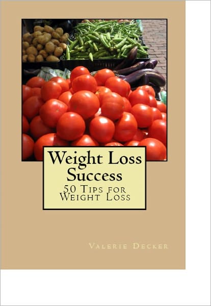 Weight Loss Success: 50 Tips for Weight Loss
