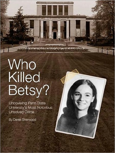 Who Killed Betsy? Uncovering Penn State University's Most Notorious Unsolved Crime