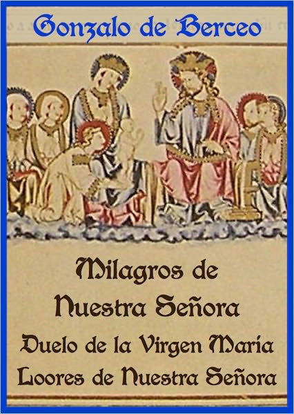 Milagros de Nuestra Se&ntilde;ora, El duelo que fizo la Virgen Mar&iacute;a y Loores de Nuestra Se&ntilde;ora