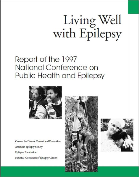 Living Well with Epilepsy: Report of the 1997 National Conference on Public Health and Epilepsy