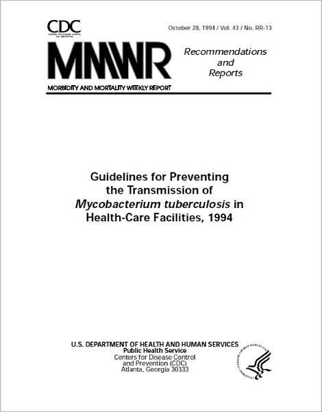 Guidelines for Preventing the Transmission of Mycobacterium tuberculosis in Health-Care Facilities, 1994