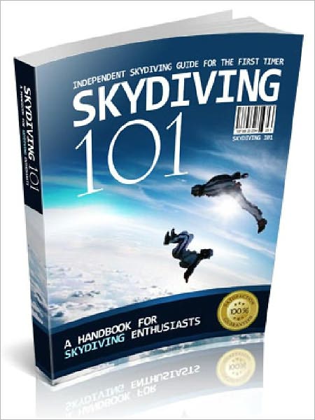 SkyDiving 101 - A Handbook For Skysiving Enthusiasts