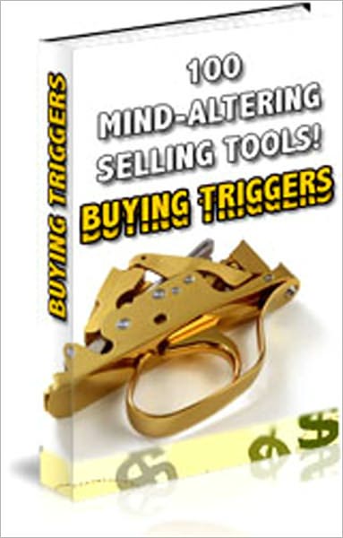 Buying Triggers: 100 Mind-Altering Selling Tools! - 1 Tell your target audience you were in their current position. 2 Challenge your readers at the end of your ad. 3 Get your audience involved in your ad by asking them questions, and more...