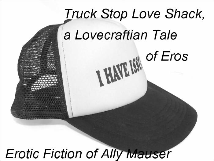 Truck Stop Love Shack, a Lovecraftian Tale of Eros