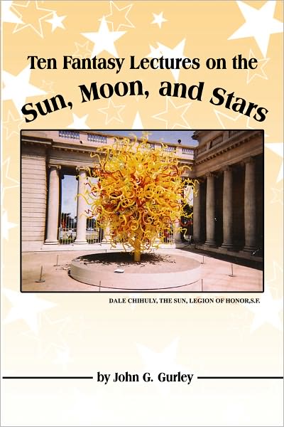Ten Fantasy Lectures on the Sun, Moon, and Stars