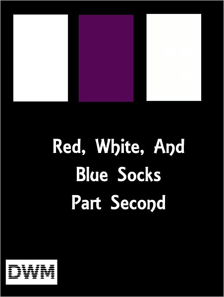 Red, White and Blue Socks, Part Second