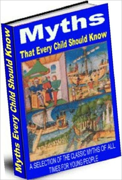 Myths That Every Child Should know - a selection of classic myths of all times for young people