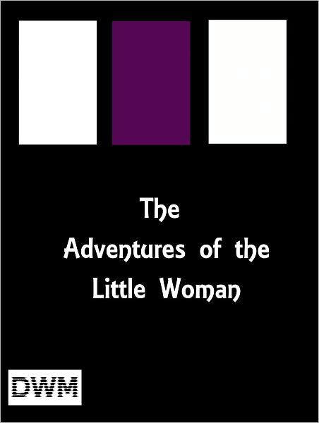 THE ADVENTURES OF THE LITTLE WOMAN, HER DOG AND THE PEDLAR