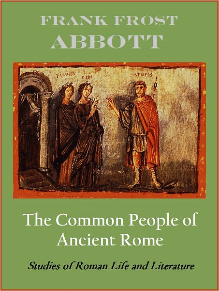 The Common People of Ancient Rome (Studies of Roman Life and Literature) With ATOC