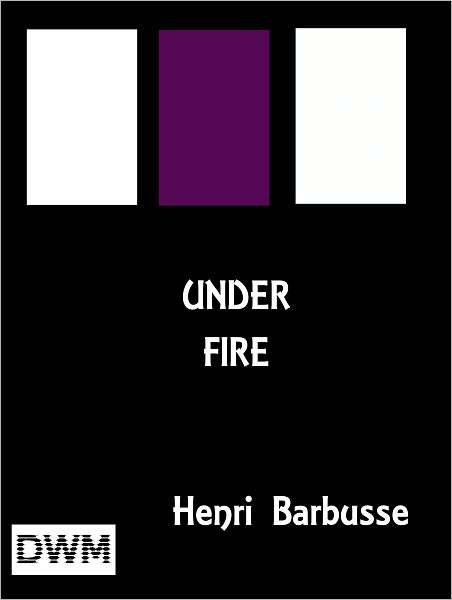 Under Fire: The Story of a Squad