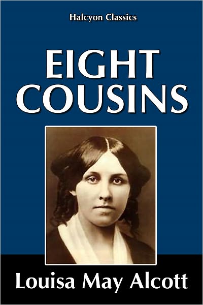 Eight Cousins by Louisa May Alcott