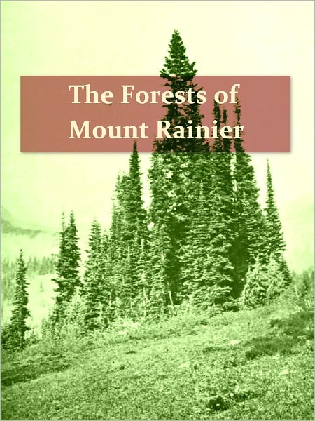 The Forests of Mount Rainier National Park [Illustrated]