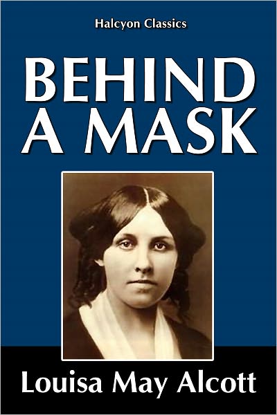 Behind a Mask by Louisa May Alcott