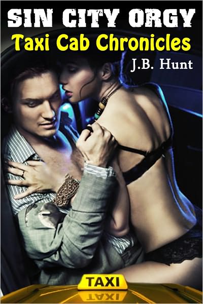 Sin City ORGY: Taxi Cab Chronicles (Sin City Sex Stories)