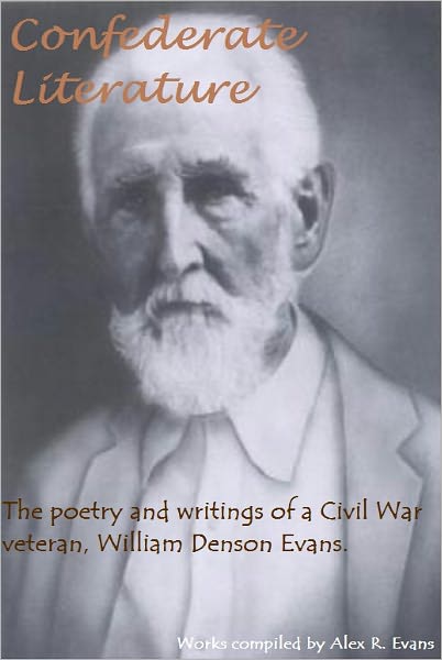 Confederate Literature - The Poetry and Writings of a Civil War Veteran, William Denson Evans