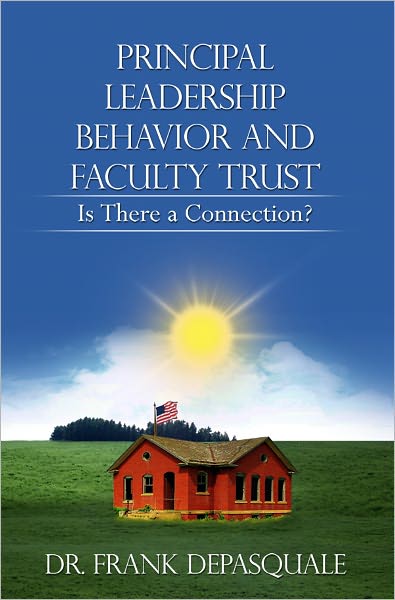 Principal Leadership Behavior and Faculty Trust: Is There a Connection?