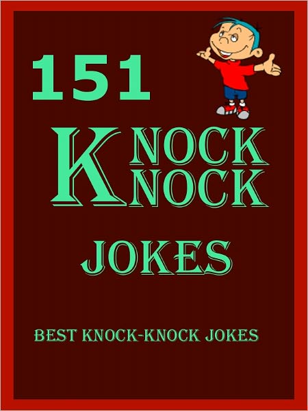 Jokes : 151 Knock-Knock Jokes