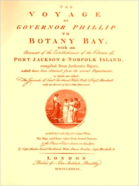 The Voyage of Governor Phillip to Botany Bay [Illustrated]