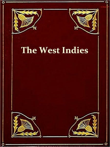 The West Indies and the Spanish Main [Illustrated]