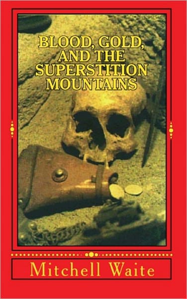 Blood, Gold, and the Superstition Mountains
