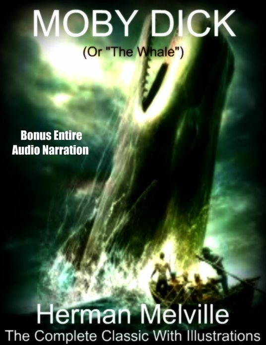 MOBY DICK (or "The Whale") - The Complete & Original Classic With Illustrations & Entire BONUS Audiobook