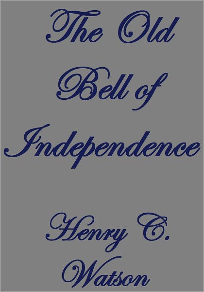 THE OLD BELL OF INDEPENDENCE