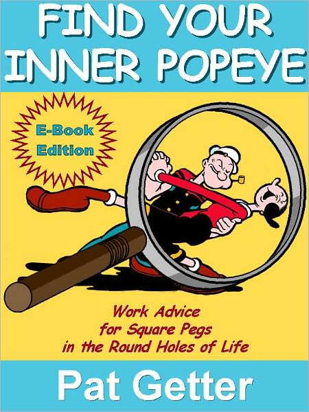 Find Your Inner Popeye - Work Advice for Square Pegs in the Round Holes of Life