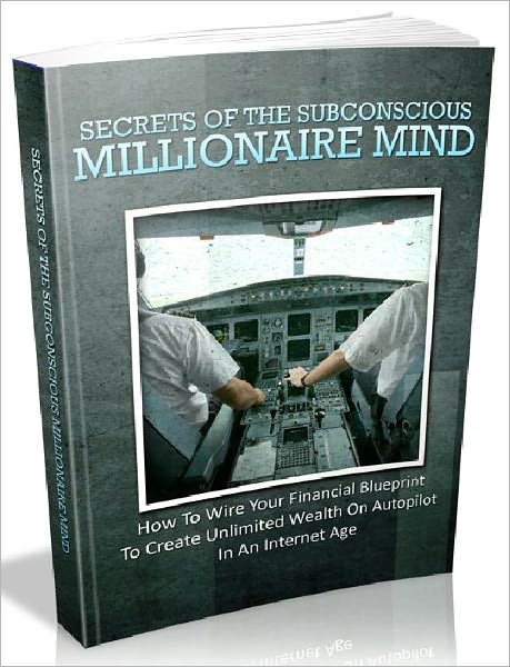 Secrets Of The Subconscious Millionaire Mind - How To Wire Your Financial Blueprint To Create Unlimited Wealth On Autopilot In An Internet Age (Financial Freedom Series 3)