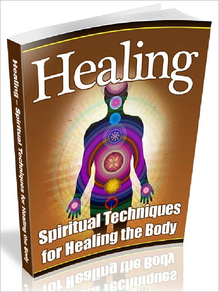 Healing – Spiritual Techniques for Healing the Body (Recommended)