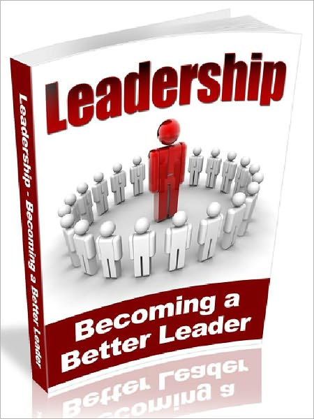 Leadership – Becoming a Better Leader (AAA+++)