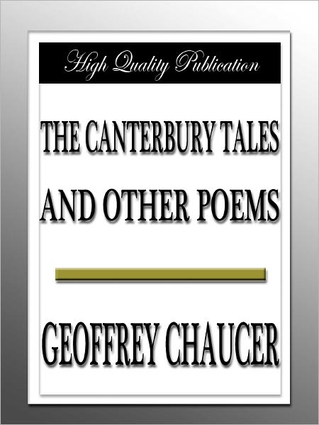 The Canterbury Tales, and Other Poems