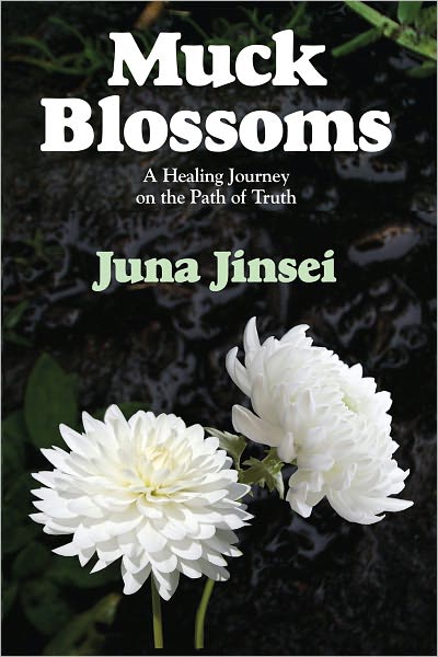 Muck Blossoms: A Healing Journey on the Path of Truth