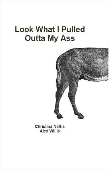 Look What I Pulled Outta My Ass